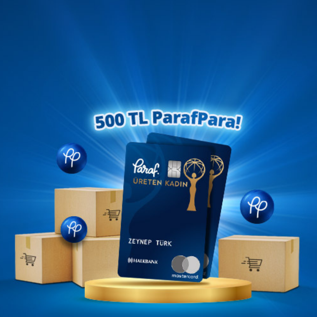 Paraf Üreten Kadın kartınızla yapacağınız alışverişlere 500 TL ParafPara